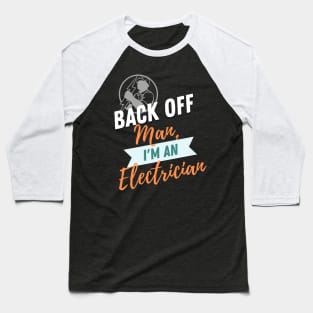 Back Off Electrician Baseball T-Shirt